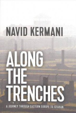 Along The Trenches by Navid Kermani & Tony Crawford