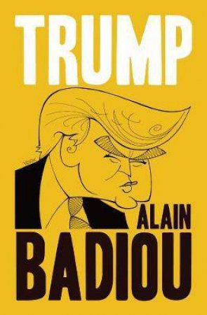 Trump by Alain Badiou