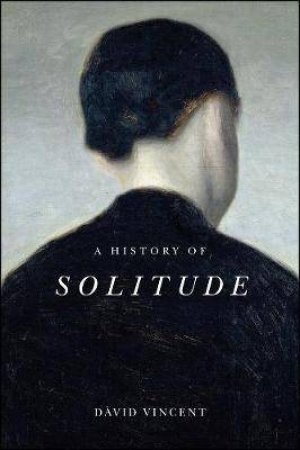 A History Of Solitude by David Vincent