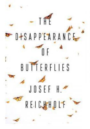 The Disappearance Of Butterflies by Josef H. Reichholf & Gwen Clayton