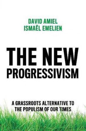 The New Progressivism by David Amiel & Ismael Emelien & Andrew Brown