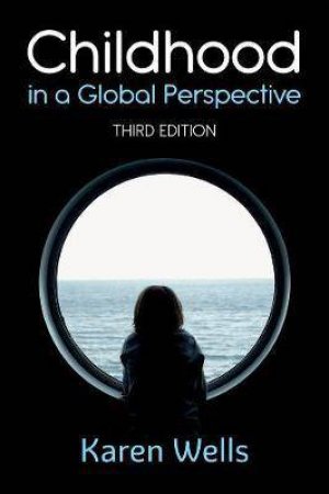 Childhood In A Global Perspective by Karen Wells