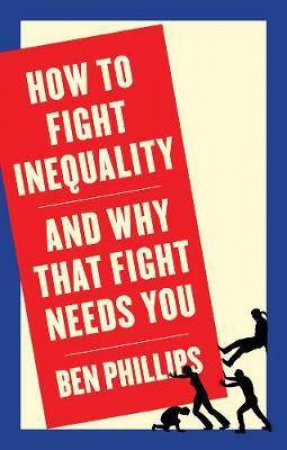 How To Fight Inequality by Ben Phillips