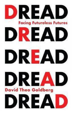 Dread by David Theo Goldberg