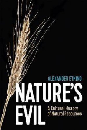 Nature's Evil by Alexander Etkind & Sara Jolly