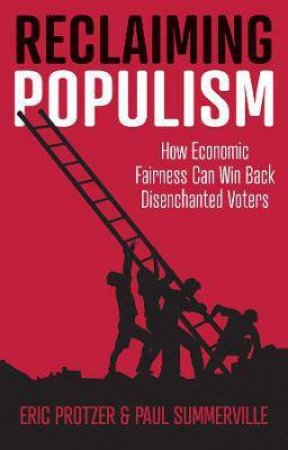 Reclaiming Populism by Eric Protzer & Paul Summerville