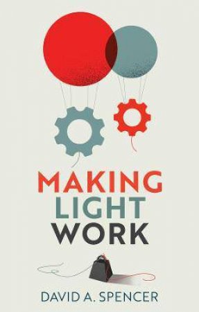 Making Light Work by David A. Spencer