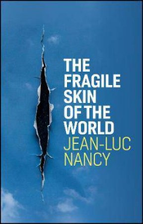 The Fragile Skin Of The World by Jean-Luc Nancy & Cory Stockwell