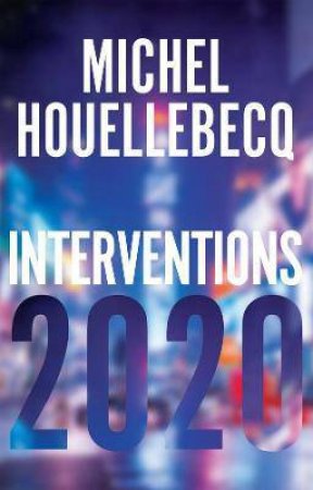 Interventions 2020 by Michel Houellebecq