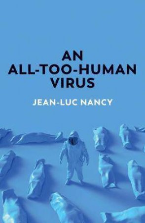An All-Too-Human Virus by Jean-Luc Nancy & Cory Stockwell & David Fernbach & Sarah Clift