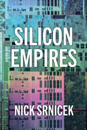 Silicon Empires by Nick Srnicek