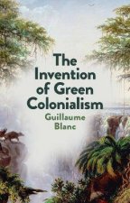 The Invention Of Green Colonialism