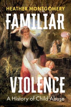 Familiar Violence by Heather Montgomery