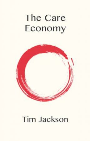 The Care Economy by Tim Jackson