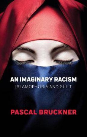 An Imaginary Racism by Pascal Bruckner