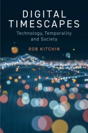Digital Timescapes by Rob Kitchin