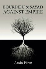 Bourdieu and Sayad Against Empire