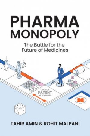 Pharma Monopoly by Tahir Amin & Rohit Malpani