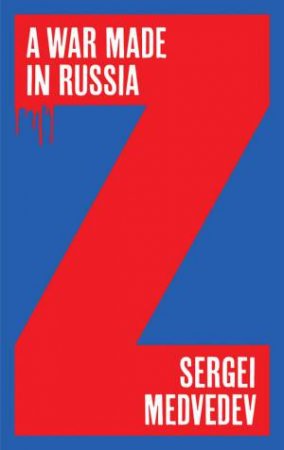 A War Made in Russia by Sergei Medvedev & Stephen Dalziel