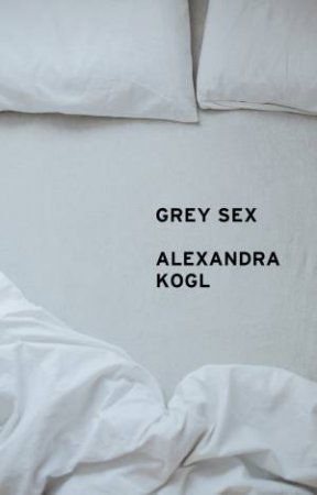 Grey Sex by Alexandra Kogl