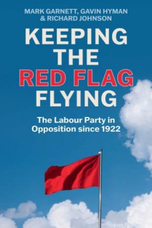 Keeping the Red Flag Flying by Mark Garnett & Gavin Hyman & Richard Johnson