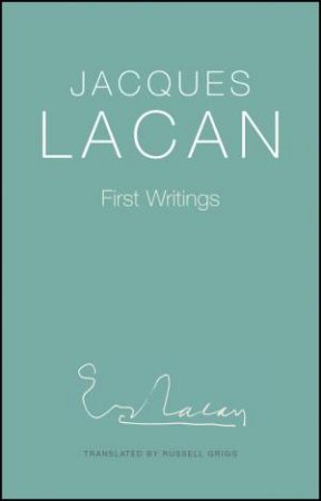 First Writings by Jacques Lacan & Russell Grigg