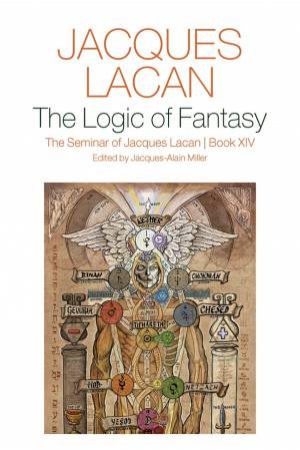 The Logic of Fantasy: by Jacques Lacan & Jacques-Alain Miller & Adrian Price