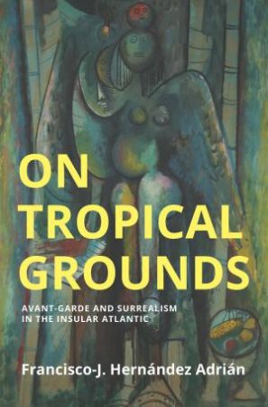 On Tropical Grounds by Francisco-J. Hernandez Adrian