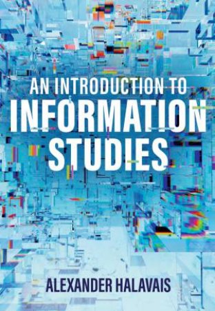 An Introduction to Information Studies by Alexander Halavais