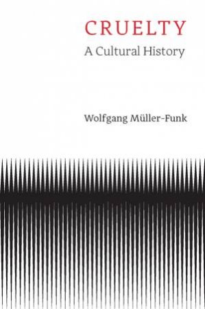 Cruelty by Wolfgang Müller-Funk & Wieland Hoban