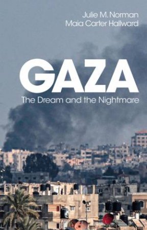 Gaza by Julie M. Norman & Maia Carter Hallward