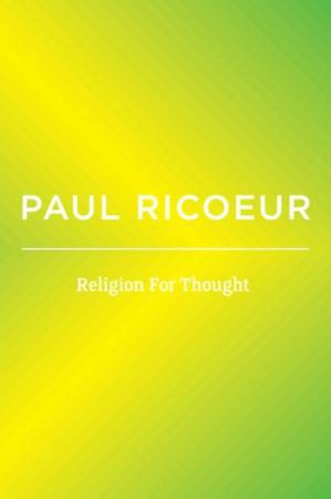 Religion For Thought by Paul Ricoeur & Kathleen Blamey