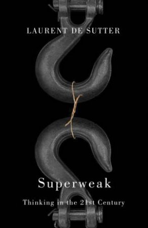 Superweak by Laurent de Sutter & Robert Hughes