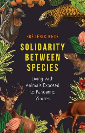 Solidarity Between Species by Frederic Keck