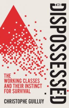 The Dispossessed by Christophe Guilluy & Andrew Brown