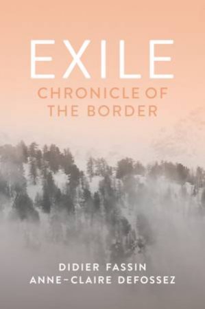 Exile by Didier Fassin & Anne-Claire Defossez