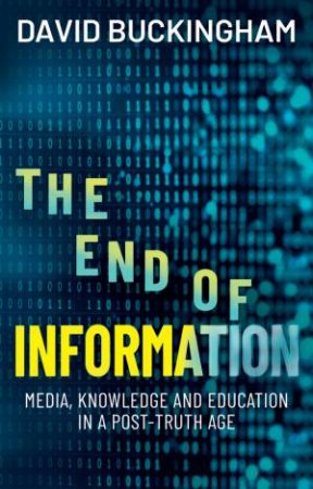The End of Information by David Buckingham