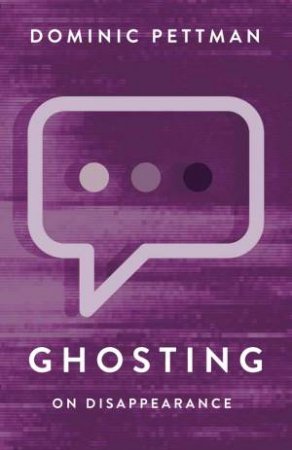 Ghosting by Dominic Pettman