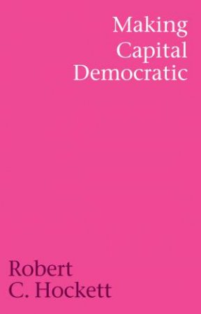 Making Capital Democratic by Robert C. Hockett