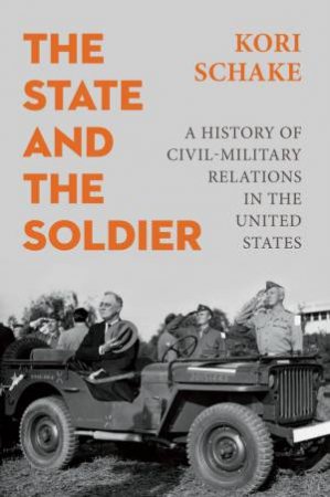 The State and the Soldier by Kori Schake
