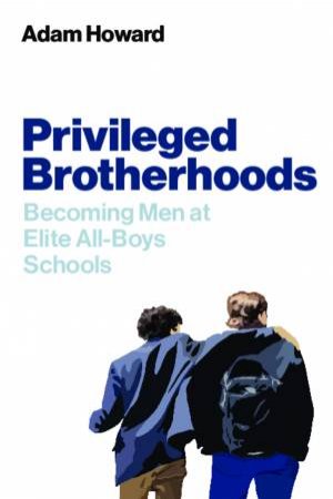 Privileged Brotherhoods by Adam Howard