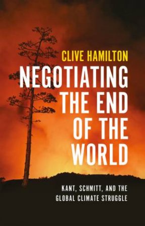 Negotiating the End of the World by Clive Hamilton