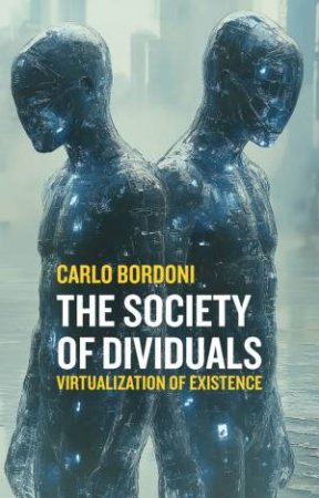 The Society of Dividuals by Carlo Bordoni