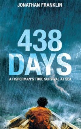 438 Days: An Incredible True Story of Survival at Sea by Jonathan Franklin