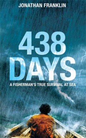 438 Days: An Incredible True Story Of Survival At Sea by Jonathan Franklin