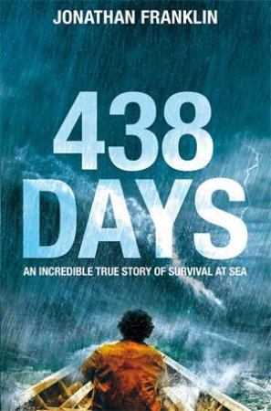 438 Days: An Incredible True Story Of Survival At Sea by Jonathan Franklin
