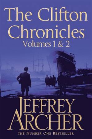 The Clifton Chronicles: Volumes 1 And 2 by Jeffrey Archer