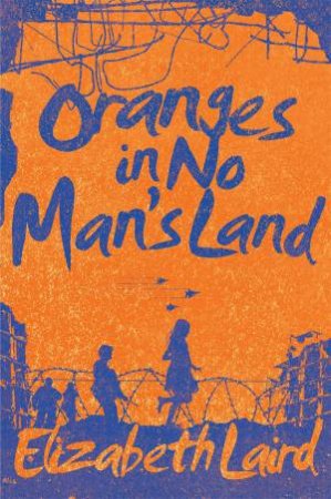 Oranges in No-Man's Land by Elizabeth Laird