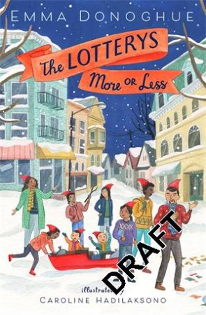 The Lotterys More or Less by Emma Donoghue & Caroline Hadilaksono