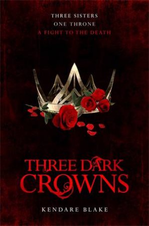 Three Dark Crowns 01 by Kendare Blake